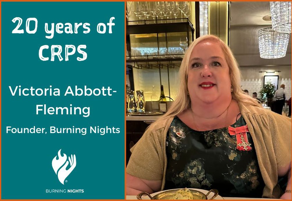 20 years with CRPS. Victoria Abbott-Fleming, Founder Burning Nights CRPS Support. Text to the left of a photograph of Victoria with the MBE medal pinned to her top.