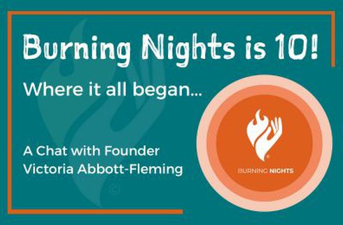 Burning Nights CRPS Support is 10! Where it all began... a chat with Founder Victoria Abbott-Fleming